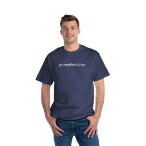 Immediately No. Beefy-T® T-Shirt