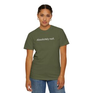 Absolutely Not. Unisex T-shirt
